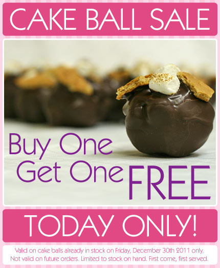 Buy one get one free cake ball FREE. Today Only!
